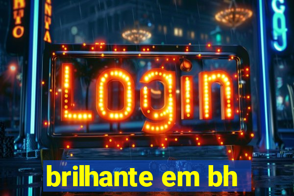 brilhante em bh